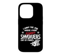 Carcasa para iPhone 14 Pro I Want The Job Where I Push Scared Skydivers out of Planes