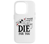 Carcasa para iPhone 14 Pro I Would Pretend Die for Ya You Valentines Couple Anniversary