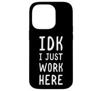 Carcasa para iPhone 14 Pro IDK I Just Work Here Funny Sarcástico Empleado Humor Cita