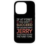 Carcasa para iPhone 14 Pro If At First You Don't Succeed Try Doing What Jerry
