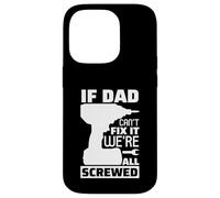 Carcasa para iPhone 14 Pro If Dad Can't Fix It We're All Screwed, Divertido Papa Daddy para Hombre