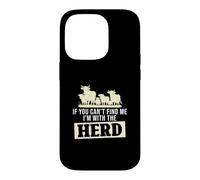 Carcasa para iPhone 14 Pro If You Can't Find Me I'm with The Herd Funny Ganaderos