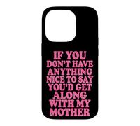 Carcasa para iPhone 14 Pro If You Don't Have Anything Nice To Say Mother