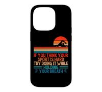 Carcasa para iPhone 14 Pro If You Think Your Sport Is Hard Try Holding Your Breath Swim