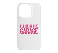 Carcasa para iPhone 14 Pro I'Ll Be In The Garage