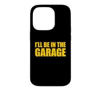 Carcasa para iPhone 14 Pro I'Ll Be In The Garage