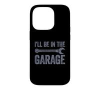 Carcasa para iPhone 14 Pro I'Ll Be In The Garage