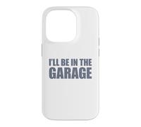 Carcasa para iPhone 14 Pro I'Ll Be In The Garage