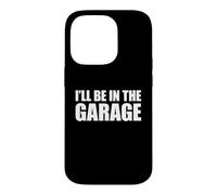 Carcasa para iPhone 14 Pro I'Ll Be In The Garage