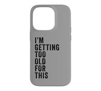 Carcasa para iPhone 14 Pro I'm Getting Too Old For This - Funny Retirement & Dad Humor
