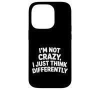 Carcasa para iPhone 14 Pro I'm Not Crazy I Just Think Differently Quirky Unique -