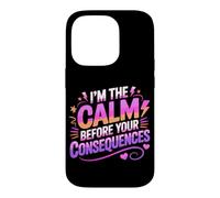 Carcasa para iPhone 14 Pro I'm The Calm Before Your Consequences
