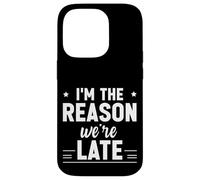 Carcasa para iPhone 14 Pro I'm The Reason We're Late Orgulloso Excusas Sarcasmo -