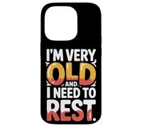 Carcasa para iPhone 14 Pro I'm Very Old and I Need To Rest Old Senior Retirement -
