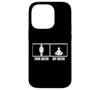 Carcasa para iPhone 14 Pro Instructor de Yoga Divertido Your Sister My Sister Brother
