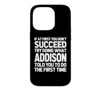 Carcasa para iPhone 14 Pro Intenta Hacer lo Que Addison te Dijo Que hicieras... Nombre Divertido Addison