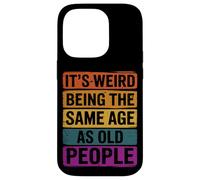 Carcasa para iPhone 14 Pro It’s Weird Being The Same Age As Old People