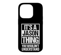 Carcasa para iPhone 14 Pro It's A Jason Thing You Wouldn't Understand - First Name