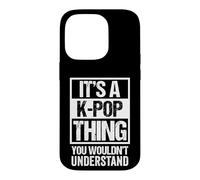 Carcasa para iPhone 14 Pro It's A K-Pop Thing You Wouldn't Understand Distressed