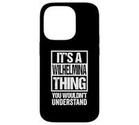 Carcasa para iPhone 14 Pro It's A Wilhelmina Thing You Wouldn't Understand First Name