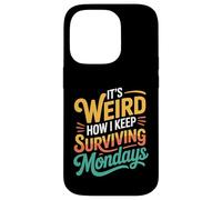 Carcasa para iPhone 14 Pro It's Weird How I Keep Surviving Mondays Empleado de Humor -