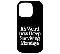 Carcasa para iPhone 14 Pro It's Weird How I Keep Surviving Mondays Mood Employee |-