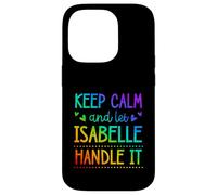 Carcasa para iPhone 14 Pro Keep Calm and Let Isabelle Handle It Chill Nombre
