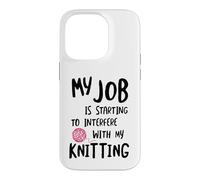 Carcasa para iPhone 14 Pro Knitter Mi Trabajo está empezando a interferir con mi Tejido