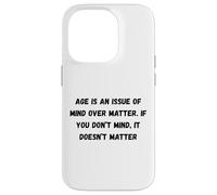 Carcasa para iPhone 14 Pro La Edad es una cuestión de Mente sobre la Materia. Si no te Importa