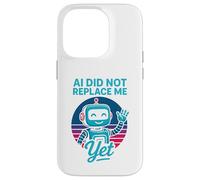 Carcasa para iPhone 14 Pro La IA no me ha reemplazado aún - AI Did Not Replace Me Yet