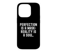Carcasa para iPhone 14 Pro La perfección es una máscara La Realidad es un Alma Sabiduría Consciente
