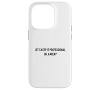 Carcasa para iPhone 14 Pro Let's Keep it Professional, Ok, Karen Funny Meme