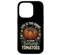 Carcasa para iPhone 14 Pro Life Is Too Short To Grow Boring Tomatoes