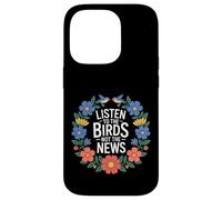 Carcasa para iPhone 14 Pro Listen To The Birds Not The News Bird Watching Peace -