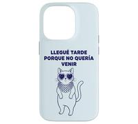 Carcasa para iPhone 14 Pro Llegué Tarde Porque No Quería Venir Gato Humor