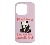 Carcasa para iPhone 14 Pro Lo superaré Necesito ser dramático Primero - Lindo Panda Triste