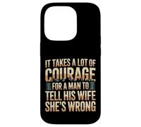 Carcasa para iPhone 14 Pro Man Needs Courage To Tell Wife She's Wrong -