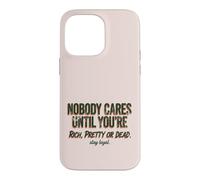 Carcasa para iPhone 14 Pro MAX A Nadie le Importa hasta Que Seas Rico, Bonita o Muerta