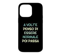 Carcasa para iPhone 14 Pro MAX A Veces pienso Que Soy Normal y Luego Pasa en Italiano