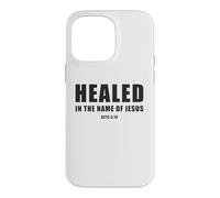 Carcasa para iPhone 14 Pro MAX Acts 3:16 Healed in The Name of Jesus!
