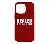 Carcasa para iPhone 14 Pro MAX Acts 3:16 Healed in The Name of Jesus!