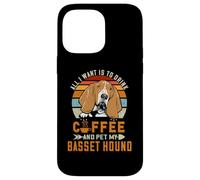 Carcasa para iPhone 14 Pro MAX All I Want Is To Drink Coffee and Pet My Dog Basset Hound