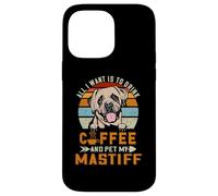 Carcasa para iPhone 14 Pro MAX All I Want Is To Drink Coffee and Pet My Dog Mastiff Puppy