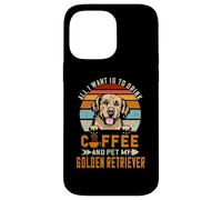 Carcasa para iPhone 14 Pro MAX All I Want Is To Drink Coffee & Pet My Dog Golden Retriever