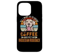 Carcasa para iPhone 14 Pro MAX All I Want Is To Drink Coffee & Pet My Rhodesian Ridgeback
