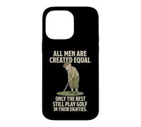 Carcasa para iPhone 14 Pro MAX All Men Are Created Equal Only The Best Still Play Golf