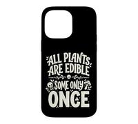 Carcasa para iPhone 14 Pro MAX All Plants Are Edible Some Only Once Funny Nature Humor