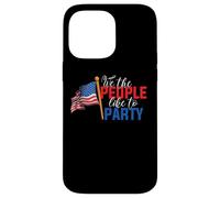 Carcasa para iPhone 14 Pro MAX American Flag 4th of July We The People Like To Party