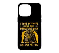 Carcasa para iPhone 14 Pro MAX Amo a mi Esposa más Que al Golf en Miniatura y sí, Ella me DIO