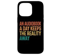 Carcasa para iPhone 14 Pro MAX An Audiobook A Day Keeps The Reality Away